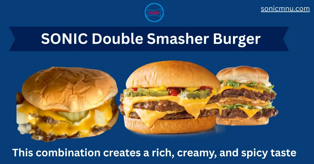 Double SONIC Smasher Burger, Price and Calories 1 Sonic Double Smasher Burger,